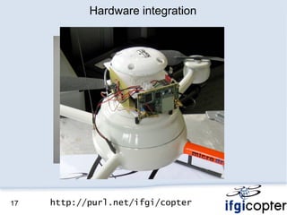 Hardware integration




17   http://purl.net/ifgi/copter
 
