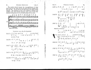 82 31~llalr~o~u
SIMPLIFIED. chap. 11.1 PARALLEL
CLANGS.
The student should impress the tone-significance of these
three notes on his mind, and he will easily becorne intimate with
this clef also. For the rest we will refer him to the eighth model
1 3
example. The figuration is still to be confined to passing and
auxiliary notes and inserted harmony notes, and in each fifth SI,D;: I T p S p D I DI, T P S / " s D ~ : I T ( J
exercise the figuration is to he divided among the four parts.
T f ? < S
Sp D' T TpSpD Dp S D T
(180) 31,: 2
' D' I T =S$ T Dl
( 7 L e t " . )
ZoTp SV" D
3 s a. T T " S T 9S
(Eighth model example.) 111
(Piaurationin Seiniyurver..)
EXERCISES
173-184 (Tor figuration).
(173) $1,: T I !I' Q I S
P D
(7 p etc.)
Sp BI, l T (
4
)
=s
'
b
= D Tj S f i Dj TJD' T S . ' T
T. I 1 /
 