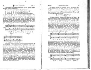 1
The specially characteristic degrees of the four church modes
are those printed thick above :
The sixth degree of the Dorian (Dorian sixth).
,, second ,, ,, ,, Phrygian (Phrygian second).
,, fourth ,, ,
, ,, Lydian (Lydian fourth).
,, seventh ,, ,, ,, Mixolydian (Mixolydian seventh).
i.e., the major sixth in the minor scale (raised third of the
'subdominant), if used unnecessarily, without modulation and
without melodic rising to the third of the major upper-dominant,
will always produce turns like those peculiar to the Dorian mode
of the fifteenth to the seventeenth century; likewise the ~ninor
seventh in the major scale, introduced- without modulation and
without the third of the "suhdominant following in the same
part, will reproduce the peculiarities of the hlixolydian :
. .
N.B. N.D.
102.
N.H.
, -
The charm of such turns rests in the momentary upsetting of
the tonality, in a certain waueri~~g
of ro,tc$tion 6etwem the accept-
ance of an inte~,dedr,zodulation and the retalizing o
f the Key, upon
which the continuation first decides. This vagueness of key
(in the sense of our modern clarified harmonic conception),
was in former centuries the involuntary result of seeking for fixed
rules for harmonic motion ; nowadays, it is the consequence of
the study of old compositions, the wish to be able again to
express their veiled sadness and unsatisfied longing; therefore, in
the first place, the result of imitation. But it may, if theoretically
understood and generalised, give rise to consciously freer motion
within the clearly recognised bounds of modern tonality, by the
deliberatetreatmentof the adnoril~iaZ
for intensifying the expresston.
For the Dorian sixth retains its soaring tendency and the Mixo-
lydian seventh its lowering weight, even though the natural
conclusion be drawn froin neither.
chap. 11.1 PAZALLELCLANGS. 93
The Lydian fourth and Phrygian second also bring about
peculiar variations of the plain harmony proper to the scale;
they both arise from the plain-fifth clang being introduced with
its milror contra-second as suspension (or represented by its leading-
tone substitute). Thus the following are added to the forms
E
. $8F,B.discussed above :
B, in c-major :f ["I b d and
S, in A-minor: di i.ral gj
. ..
The latter chord is known by the name of the chord of the
Neapolilan sljclh (oh is the minor upper-sixth of the fundamental
note of the minor under-dominant), becaiise it is said to have
been brought into use by the opera composers of the Neapolitan
school (Alessandro S~arlatti,etc.). We leave the chord its name,
of course, but are clear on this point, that the introduction of the
note characteristic of it (the minor second of the minor scale)
makes the scale resemble the Phryg~an. In the first place, the
minor second of the minor scale must needs be conceived as an
auxiliary note to the "subdorninant prime [103 (a)-(6)], and even
when it enters as pnssing note between tonic third and fifth, it
must he regarded as an approach to the fifth and defined as
leading-note to the latter [lo3 (c)-(d)] :
it, therefore, appears lcss natural when rising, because then there is
less reason for it [la3 (d)]. The Phrygian second (in minor), like the
Mixolydian seventh (in major), seems to have a depressinginfluence;
something like the night of the grave, and the odour of decay
wafts towards us from both, or at least resignation, renunciat!on
of the enjoyment of existence (on account of their reachlng
beyond the under-dominant). On the other hand, the Dorian
sixth (in minor) and the Lydian fourth (in major) have somewhat
of nervous strain, painful longing, yearning. The Lydianfour.tK
is, in the first place, an auxiliary note of the upper-dominant
fundamental note and an approach to the tonic fifth :
 