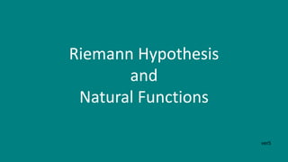 Riemann Hypothesis
and
Natural Functions
verS
 
