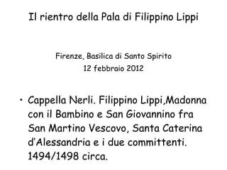 Il rientro della Pala di Filippino Lippi ,[object Object],[object Object],[object Object]