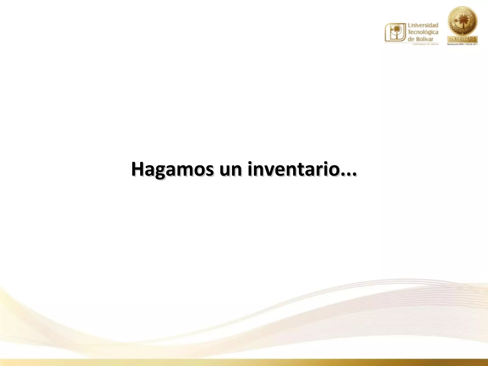 Hagamos un inventario...
 