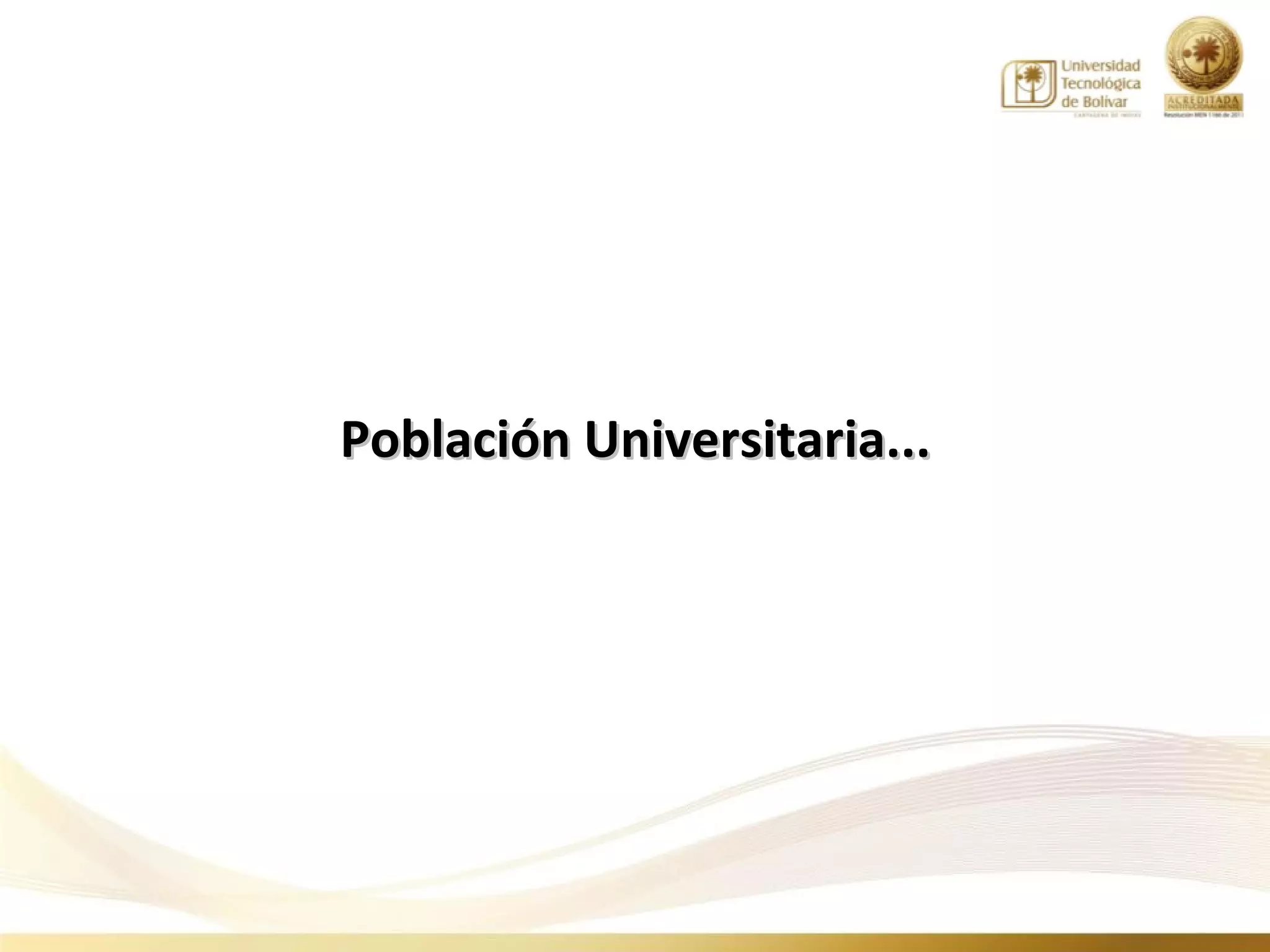 Población Universitaria...
 