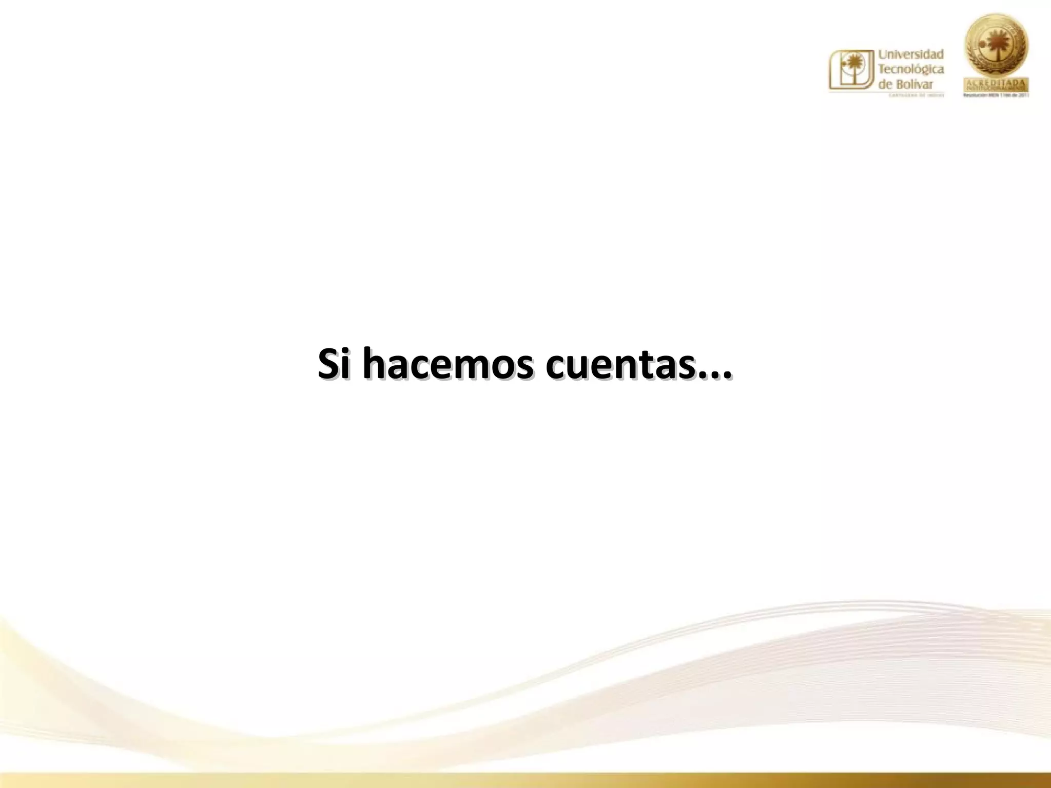 Si hacemos cuentas...
 