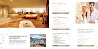 Natur pur – ganz privat
                                                             - Finnische Sauna
                                                             - Dampfbad
                                                             - Whirlwanne für 2 Personen
                                                             - Luxuriöse Ruheoase
                                                             - Frisches Obst und Tee
                                                             - Balkon mit herrlichem Panoramablick
                                                              (ohne Behandlungen)

                                                             ca. 3 Stunden                           € 180,–




                                                            Alpiner Waldspaziergang
                                                             - Finnische Sauna
                                                             - Dampfbad
                                                             - Whirlwanne für 2 Personen
                                                             - Luxuriöse Ruheoase
                                                             - Balkon mit herrlichem Panoramablick
                                                             - Frisches Obst und Tee
                                                             - Zirben-Honig-Peeling in der Dampfsauna
                                                             - Zirben-Honig-Bad
                                                             - Ganzkörpermassage mit Propolis-Massagemilch


                                                             ca. 3 Stunden                           € 328,–
                                                                                                               Bergdiamant – Zeit zu Zweit
                                                                                                                Genießen Sie von 19.30 – 22.30 Uhr unvergessliche
                                                                                                                Momente in Ihrer eigenen kleinen Spa-Welt:
                                                            Sinnliche Momente für Verliebte                     - Finnische Sauna
                                                                                                                - Dampfbad
                                                             - Finnische Sauna
     Ihre Ganz PrIvate sPa-sUIte
                                                                                                                - Whirlwanne für 2 Personen
                                                             - Dampfbad                                         - Luxuriöse Ruheoase
                                                             - Whirlwanne für 2 Personen
     IM hotel rIeser                                         - Luxuriöse Ruheoase
                                                                                                                - Frisches Obst und Tee
                                                                                                                - Balkon mit herrlichem Panoramablick
                                                             - Frisches Obst und Tee                            - Bergkristall-Vital-Salzpeeling
     Genießen Sie unvergessliche Stunden in Ihrer eigenen    - Balkon mit herrlichem Panoramablick              - Heublumenbad
     luxuriösen Spa-Welt. Auf 80 m² erwartet Sie eine        - Cleopatrabad für Zwei                            - Verführerischer Obstteller
     ﬁnnische Sauna, ein Dampfbad, ein Luxus-Ruhebett,       - Eine Aromaöl-Rückenmassage                       - Canapes
     eine Whirlwanne für 2 Personen, Dusche und WC           - Weiße Schokolade und ein Glas Prosecco
     sowie ein separater Balkon mit herrlichem Panorama-                                                        - 1 Flasche Prosecco
     blick. Erleben Sie Ihre eigene Spa Welt zu zweit.
                                                             ca. 3 Stunden                           € 255,–    ca. 3 Stunden                           € 310,–

28                                                                                                                                                                  29
 