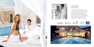 In Balance
    MIt DeM Ich.
    Es geht um Harmonie. Um Ausgeglichenheit. Und
    um die eigene Mitte. Und es geht darum, sich selbst
    zu lieben. Sich Gutes zu tun, sich wichtig zu nehmen.
    Durch das Zusammenspiel von Körper, Geist und
    Seele mithilfe von ausgewogener Ernährung,
    Bewegung, Wellness, Entspannung und intensivem
    Sein in der Natur wird die persönliche Wohlfühlbilanz
    nachhaltig verbessert. Ziel ist es, die alpinen Energien
    wie Wasser, Berge, Luft und wohltuende Behand-
    lungen zu erleben, zu inhalieren und zu nutzen, um
    die eigene Balance zu fördern und zu stabilisieren.




2
 