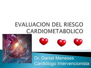 Dr. Daniel Meneses
Cardiólogo Intervencionista
 