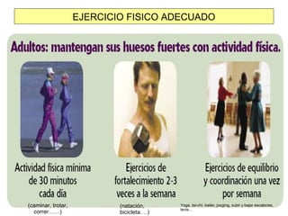 EJERCICIO FISICO ADECUADO




(caminar, trotar,           (natación,     Yoga, tai-chi, bailar, jooging, subir y bajar escalones,
                                           tenis…
  correr……)                 bicicleta….)
 