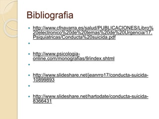 Bibliografia
 http://www.cfnavarra.es/salud/PUBLICACIONES/Libro%
20electronico%20de%20temas%20de%20Urgencia/17.
Psiquiatr...