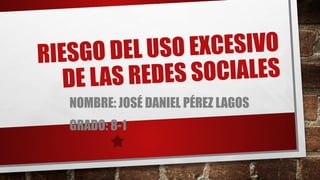 Riesgo del uso excesivo de las redes sociales.pptx