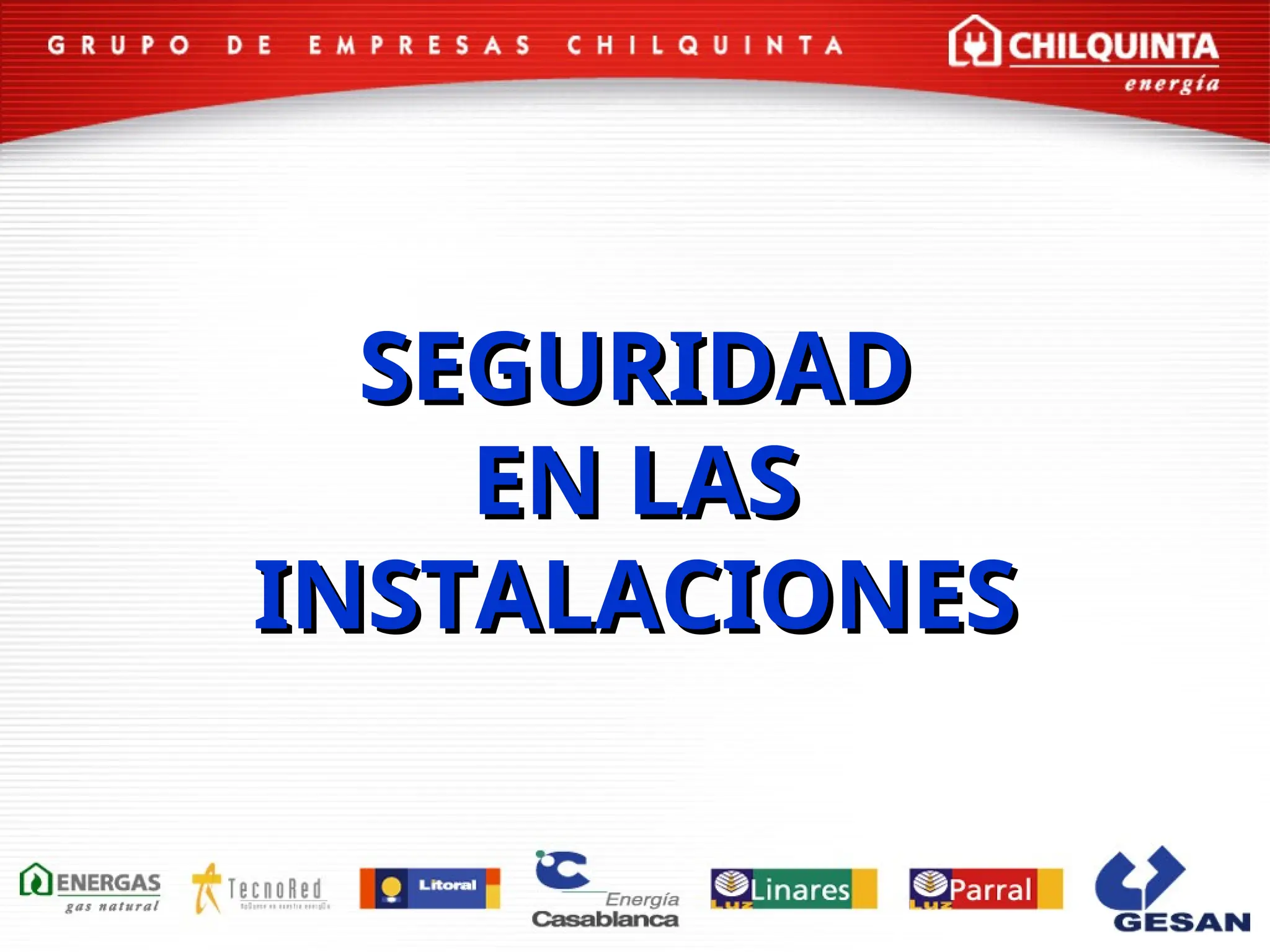 SEGURIDAD
SEGURIDAD
EN LAS
EN LAS
INSTALACIONES
INSTALACIONES
 