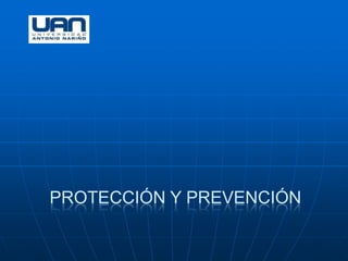 PROTECCIÓN Y PREVENCIÓN
 