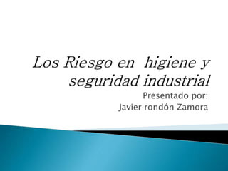 Presentado por:
Javier rondón Zamora
 
