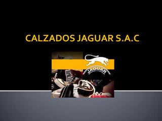 CALZADOS JAGUAR S.A.C
 