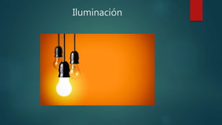 Iluminación
 