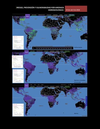 [RIESGO, PREVENCIÓN Y VULNERABILIDAD POR AMENAZA
HIDROGEOLÓGICA] 19 de abril de 2018
Deforestación
Quemas e incendios
provocados
Alertas
 