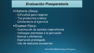 Clin in Chest Medicine 2001;22 Nº4:703-14
Evaluación Preoperatoria
 