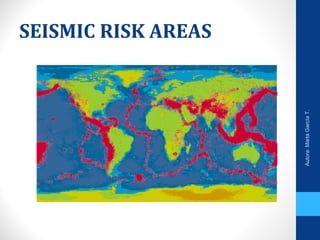 SEISMIC RISK AREAS
Autora:MartaGarcíaT.
 