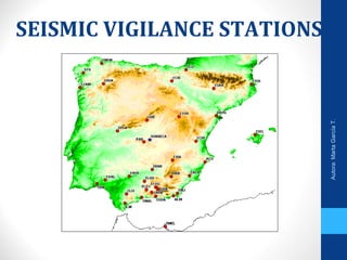 SEISMIC VIGILANCE STATIONS
Autora:MartaGarcíaT.
 