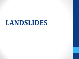 LANDSLIDES
 