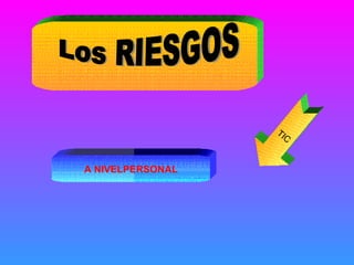 Los RIESGOS TIC A NIVELPERSONAL 