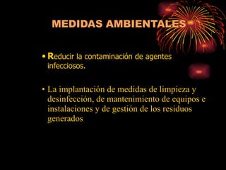 R educir la contaminación de agentes infecciosos. La implantación de medidas de limpieza y desinfección, de mantenimiento de equipos e instalaciones y de gestión de los residuos generados  