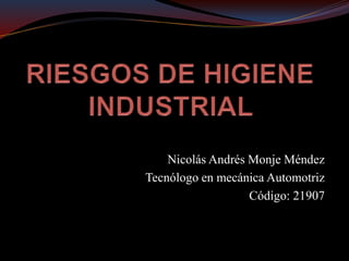 Nicolás Andrés Monje Méndez 
Tecnólogo en mecánica Automotriz 
Código: 21907 
 