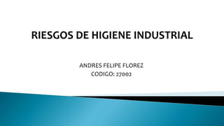 ANDRES FELIPE FLOREZ 
CODIGO: 27002 
 