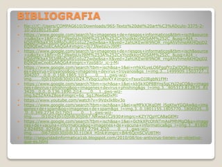 BIBLIOGRAFIA
 file:///C:/Users/COMPAG610/Downloads/965-Texto%20del%20art%C3%ADculo-3375-2-
10-20180126.pdf
 https://www.google.com/search?q=imagenes+de+riesgos+informaticos&tbm=isch&source
=iu&ictx=1&fir=0j73NwtsUvJ9lM%253A%252CxYnzdkkcrODSAM%252C_&usg=AI4_-
kQdzFfKbaX3SJdMpDuR01oIuZ2wdw&sa=X&ved=2ahUKEwiW9NOR_rngAhVhmeAKHQsjD2
EQ9QEwCnoECAAQGA#imgrc=0j73NwtsUvJ9lM:
 https://www.google.com/search?q=imagenes+de+riesgos+informaticos&tbm=isch&source
=iu&ictx=1&fir=0j73NwtsUvJ9lM%253A%252CxYnzdkkcrODSAM%252C_&usg=AI4_-
kQdzFfKbaX3SJdMpDuR01oIuZ2wdw&sa=X&ved=2ahUKEwiW9NOR_rngAhVhmeAKHQsjD2
EQ9QEwCnoECAAQGA#imgrc=YzoS81r_ic-j-M:
 https://www.google.com/search?tbm=isch&sa=1&ei=rrhkXLveLO6FggfYzZaIDQ&q=imagen
es+devirus+troyanos&oq=imagenes+devirus+troyanos&gs_l=img.3...1499909.1503727..1
504207...0.0..0.168.1865.1j13......0....1..gws-wiz-
img.......0j0i10j0i8i30j0i10i24.TVbqcLuNyKY#imgrc=FsxxOJJRgbN1FM:
 https://www.google.com/search?tbm=isch&sa=1&ei=kb5kXOP8BYns5gLYsJ2gCQ&q=image
nes+devirus+phishing&oq=imagenes+devirus+phishing&gs_l=img.3...805313.812875..81
3420...0.0..0.136.1890.2j14......0....1..gws-wiz-
img.bZ5ZAXkZ8os#imgrc=6q_5g1JNw6eDxM:
 https://www.youtube.com/watch?v=9VdxIk8bv3o
 https://www.google.com/search?tbm=isch&sa=1&ei=wMFkXJKqDM_l5gKtwYGQAw&q=ima
genes+de+spam&oq=imagenes+de+spam&gs_l=img.3..0.1801155.1805770..1806935...0
.0..0.349.2734.0j17j0j1......0....1..gws-wiz-
img.......0i10i24j0i10j0i8i30j0i67.NRwsa1Cz930#imgrc=KZY7QpYCA8aGEM:
 https://www.google.com/search?tbm=isch&sa=1&ei=0chkXPcOhNTmAsPMhMgO&q=image
nes+de+vacuna+informatica&oq=imagenes+de+vacuna+informatica&gs_l=img.3...81869
2.824850..825694...0.0..0.187.2794.2j20......0....1..gws-wiz-
img.......0i67j0j0i30j0i8i30.t1lJK4_HInk#imgrc=B4r6QcnSCVU8TM:
 http://seguridadinformatica1sb.blogspot.com/2010/08/los-antivirus-tienen-un-objetivo-
que-es.html
 