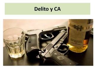 Delito y CA
 