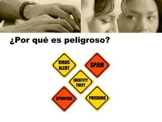 ¿Por qué es peligroso?