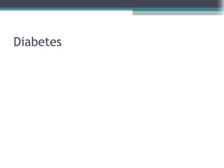 Diabetes
 