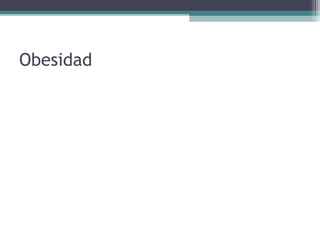 Obesidad
 
