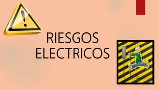 RIESGOS
ELECTRICOS
 