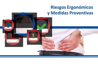 Riesgos Ergonómicos
y Medidas Preventivas
 