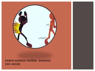 EDWIN ANDRES TORRES SANCHEZ
COD 48328
 