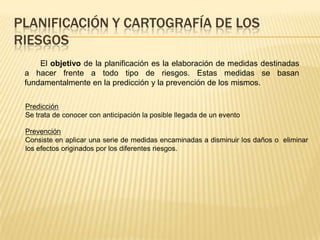 Clasificación de los riesgosPodemos clasificar los riesgos en tres grandes grupos:Riesgos tecnológicos o culturales (inducidos): se producen como consecuencia de fallos humanos (contaminación, agotamiento y pérdida de recursos, etc.) o modos de vida peligrosos.Riesgos naturales. Pueden ser:Biológicos. Enfermedades causadas por microorganismos, parásitos, etc. (plagas)