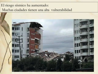 El riesgo sísmico ha aumentado: Muchas ciudades tienen una alta  vulnerabilidad 