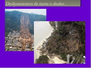 Deslizamientos de tierra o aludes. 