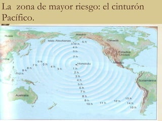 La  zona de mayor riesgo: el cinturón Pacífico. 