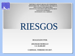 REALIZADO POR:
JEILIMAR MORILLO
C.I: 24.486.065
CABIMAS; FEBRERO DE 2017.
REPÙBLICA BOLIVARIANA DE VENEZUELA
MINISTERIO DEL PODER POPULAR PARA LA
EDUCACIÓN UNIVERSITARIA
INSTITUTO UNIVERSITARIO POLITECNICO
“SANTIAGO MARIÑO"
EXTENSION COL-CABIMAS
 