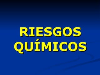 RIESGOS QUÍMICOS 