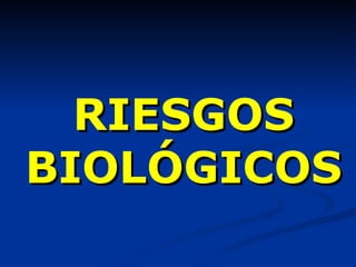 RIESGOS BIOLÓGICOS 