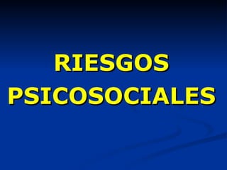 RIESGOS PSICOSOCIALES 
