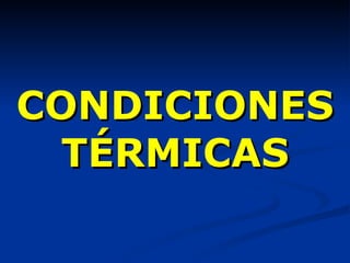 CONDICIONES TÉRMICAS 