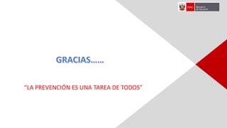 “LA PREVENCIÓN ES UNA TAREA DE TODOS”
 