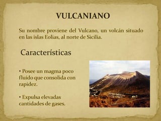 VULCANIANO

Características

 