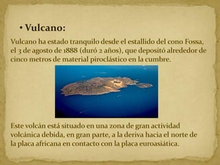• Vulcano:

 