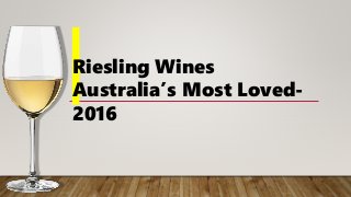 Riesling Wines
Australia’s Most Loved-
2016
 
