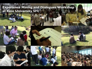 Experience Mining and Dialogues Workshop
at Keio University SFC
 